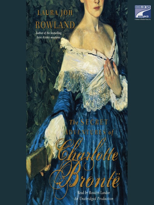 Title details for The Secret Adventures of Charlotte Brontë by Laura Joh Rowland - Wait list